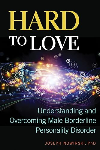 Download Hard to Love: Understanding and Overcoming Male Borderline Personality Disorder PDF