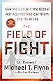The Field of Fight: How We Can Win the Global War Against Radical Islam and Its Allies