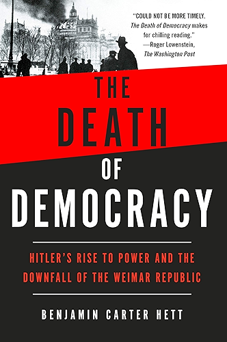 Download The Death of Democracy: Hitler's Rise to Power and the Downfall of the Weimar Republic (English Edition) PDF