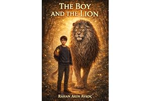 The Boy and the Lion: A Gentle Children’s Story About Anger Management, Staying Calm, and Learning Respect