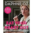 Eat Your Heart Out: All-Fun, No-Fuss Food to Celebrate Eating Clean