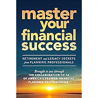 Master Your Financial Success: Retirement and Legacy Secrets from Planning Professionals book cover