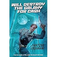Will Destroy the Galaxy for Cash (Yahtzee Croshaw) (Jacques Mckeown)