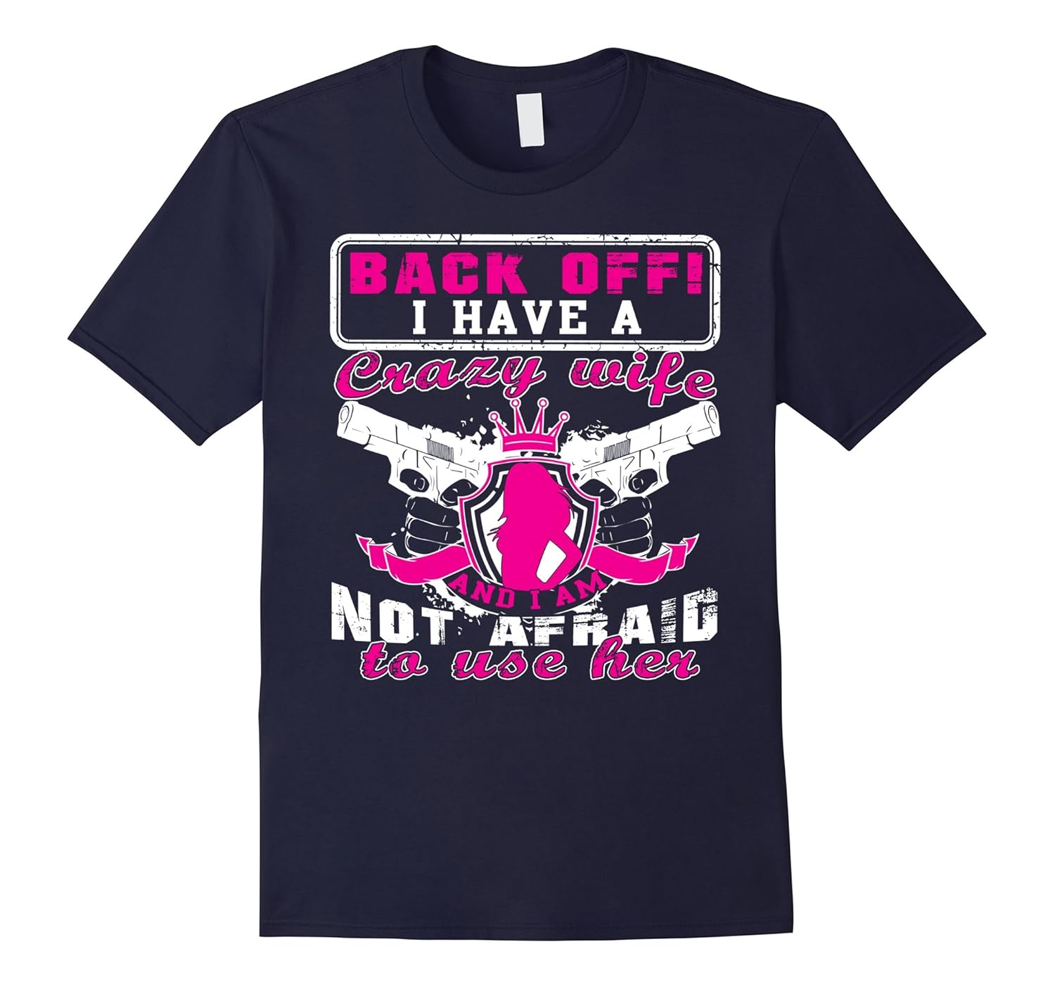 Back Off I Have A Crazy Wife T Shirt, Gift For Husband Shirt-Rose