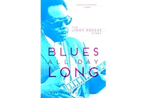 Blues All Day Long: The Jimmy Rogers Story (Music in American Life)