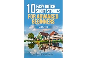 10 easy Dutch short stories for advanced beginners (A2 level) (Learn Dutch with stories Book 1)