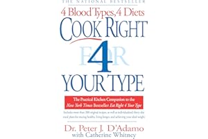 Cook Right 4 Your Type: The Practical Kitchen Companion to Eat Right 4 Your Type