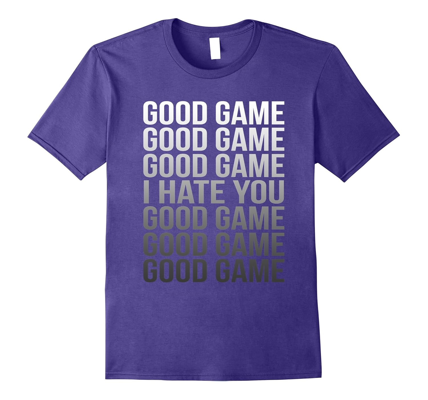 Good game. I hate You T-Shirt-Art