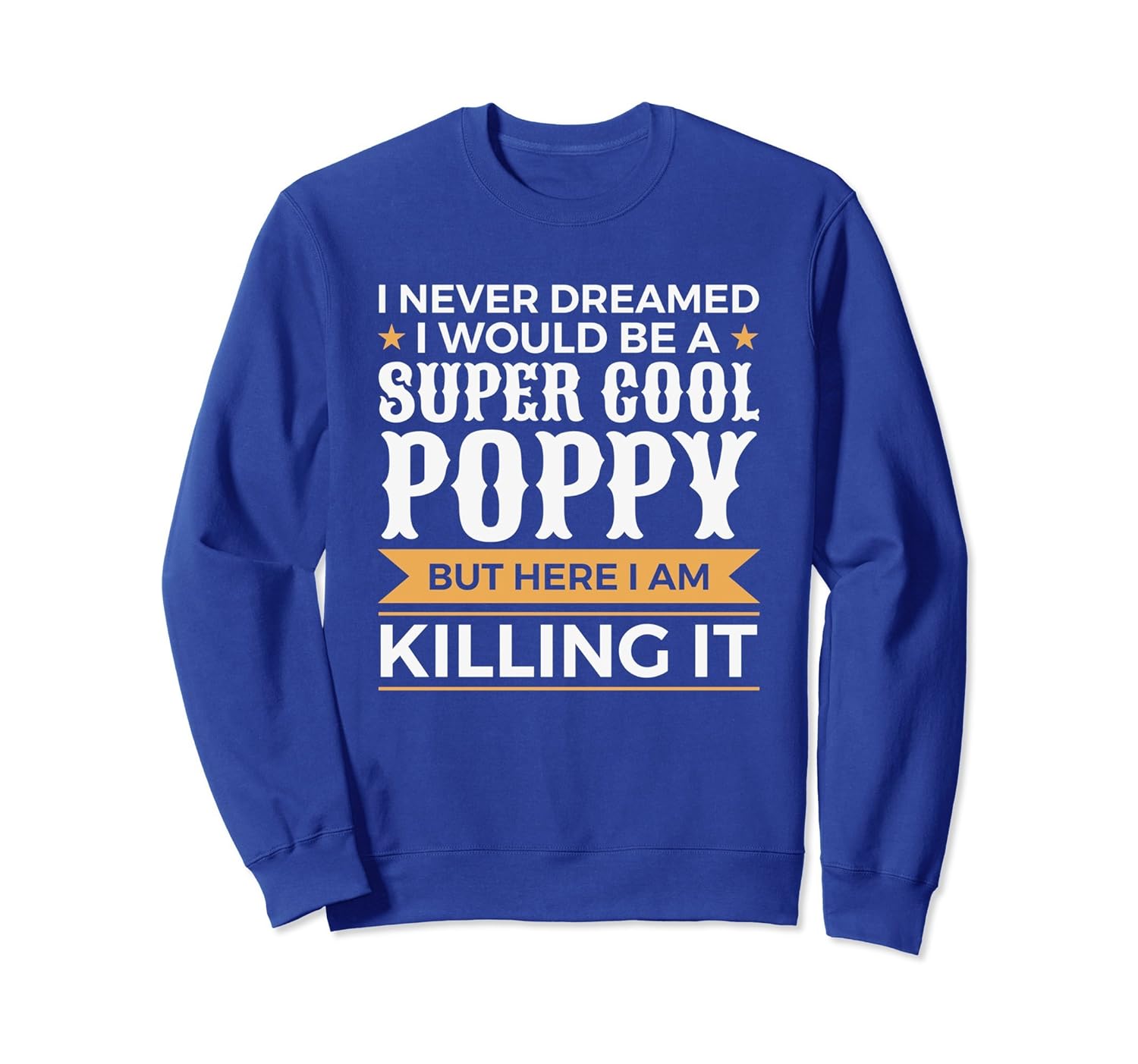 Super Cool Poppy Here I am Killing It Sweatshirt-anz