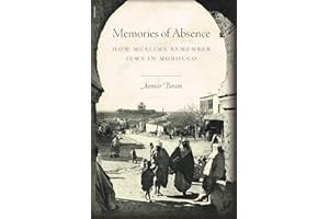 Memories of Absence: How Muslims Remember Jews in Morocco
