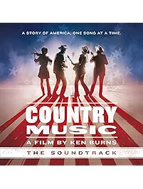 Country Music - A Film by Ken Burns The Soundtrack