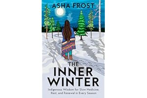 The Inner Winter: Indigenous Wisdom for Slow Medicine, Rest, and Renewal in Every Season