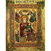 The Book of Kells: An Illustrated Introduction to the Manuscript in Trinity College, Dublin