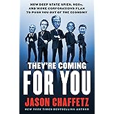 They're Coming for You: How Deep State Spies, NGOs, and Woke Corporations Plan to Push You Out of the Economy