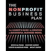 The Nonprofit Business Plan: A Leader's Guide to Creating a Successful Business Model