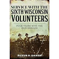 Service With the Sixth Wisconsin Volunteers: Four Years with the Iron Brigade book cover Service With the Sixth Wisconsin Volunteers: Four Years with the Iron Brigade book cover