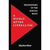 A World after Liberalism: Philosophers of the Radical Right