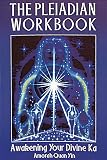 The Pleiadian Workbook: Awakening Your Divine Ka