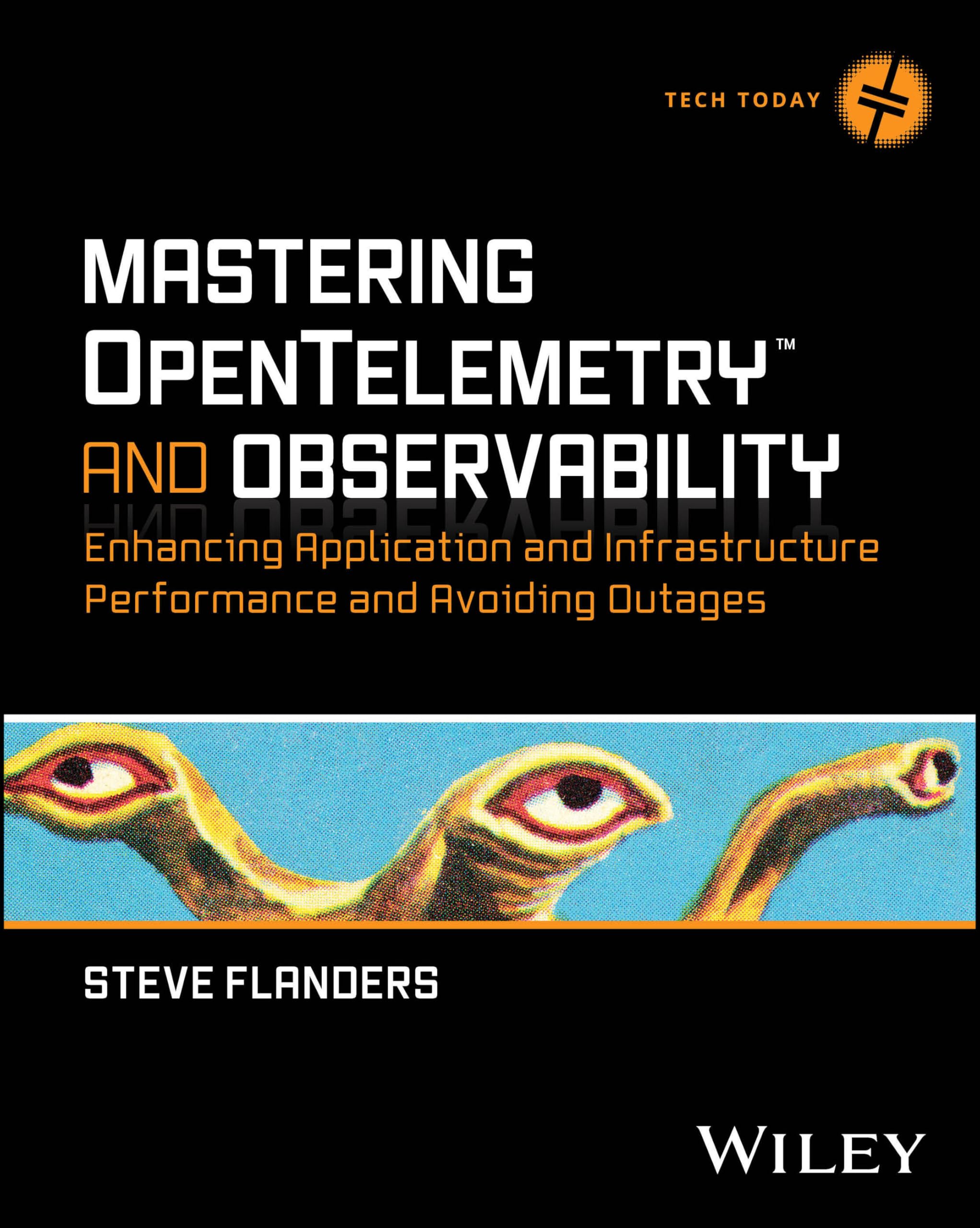 Photo 1 of Mastering OpenTelemetry and Observability: Enhancing Application and Infrastructure Performance and Avoiding Outages (Tech Today)