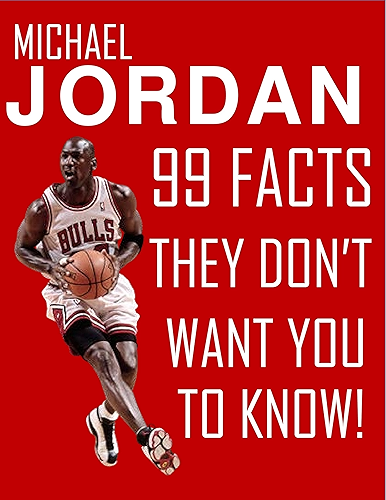 Download MICHAEL JORDAN - 99 FACTS THEY DON'T WANT YOU TO KNOW! (English Edition) PDF