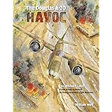 The Douglas A-20 Havoc: From Drawing Board to Peerless Allied Light Bomber (Ultimate Look, 6)