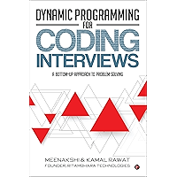 Dynamic Programming for Coding Interviews: A Bottom-Up approach to problem solving