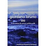 On the Infinite, the Universe and the Worlds: Five Cosmological Dialogues (Collected Works of Giordano Bruno)
