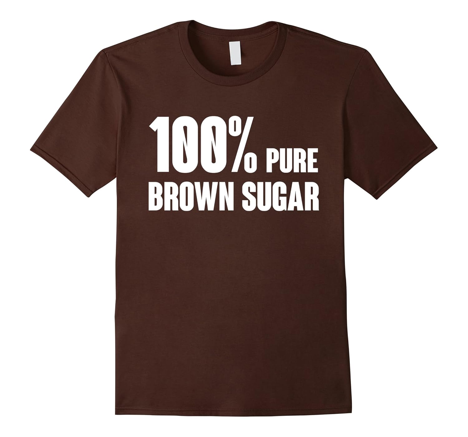 100 pure brown sugar T shirt Best gift for Men WomenCL Colamaga