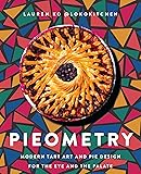Pieometry: Modern Tart Art and Pie Design for the Eye and the Palate