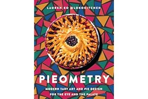 Pieometry: Modern Tart Art and Pie Design for the Eye and the Palate