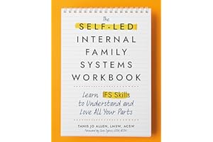 The Self-Led Internal Family Systems Workbook: Learn IFS Skills to Understand and Love All Your Parts