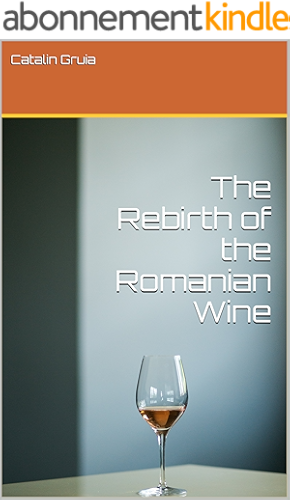 Download The Rebirth of the Romanian Wine (English Edition) PDF