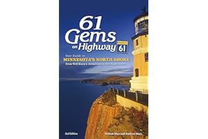 61 Gems on Highway 61: Your Guide to Minnesota’s North Shore, from Well-Known Attractions to Best-Kept Secrets