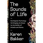 The Sounds of Life: How Digital Technology Is Bringing Us Closer to the Worlds of Animals and Plants