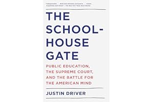 The Schoolhouse Gate: Public Education, the Supreme Court, and the Battle for the American Mind