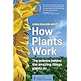 How Plants Work: The Science Behind the Amazing Things Plants Do (Science for Gardeners)