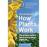 How Plants Work: The Science Behind the Amazing Things Plants Do (Science for Gardeners)