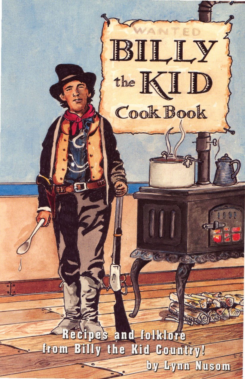 Billy The Kid Cookbook A Fanciful Look At The Recipes And - 
