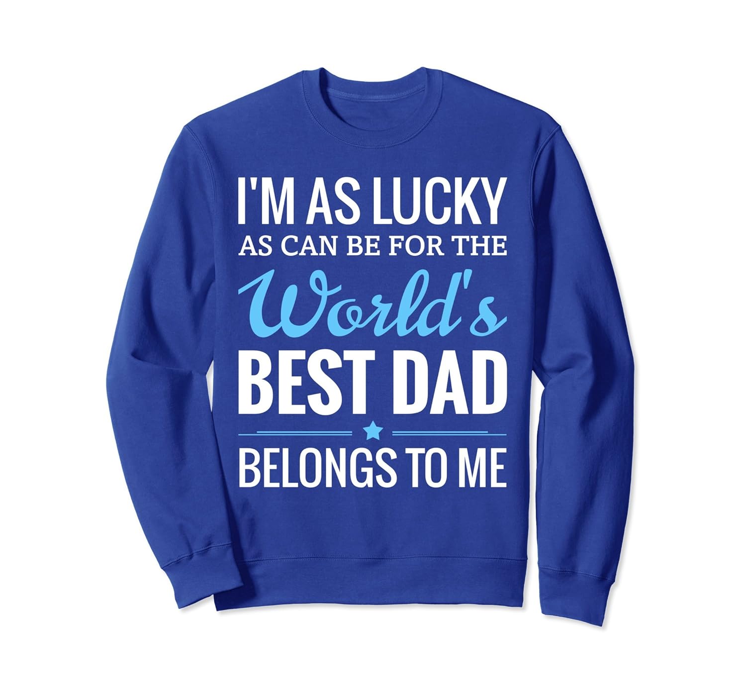 World's Best Dad Belongs To Me Sweatshirt-anz