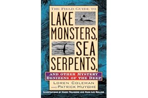 The Field Guide to Lake Monsters, Sea Serpents and Other Mystery Denizens of the Deep