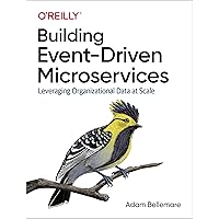 Building Event-Driven Microservices: Leveraging Organizational Data at Scale