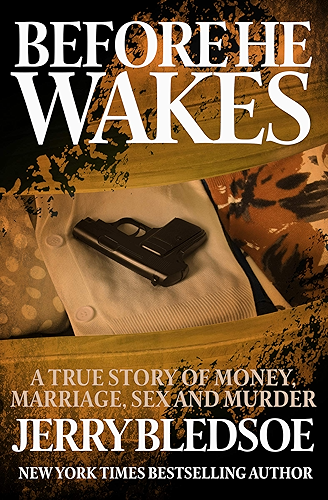 Download Before He Wakes: A True Story of Money, Marriage, Sex and Murder (English Edition) PDF