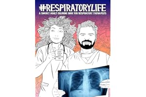 Respiratory Life: A Snarky Adult Coloring Book for Respiratory Therapists
