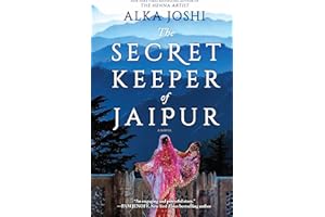 The Secret Keeper of Jaipur: A Journey of Self-Discovery, Resilience and Courage Amid the Glamour and Intrigue of Jaipur's Royal Court (The Jaipur Trilogy, 2)