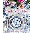 Together at the Table: Entertaining at home with the creators of Juliska