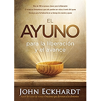 El ayuno para la liberación y el avance: Más de 200 oraciones claves para la liberación. 25 ataduras demoniacas que solo… book cover