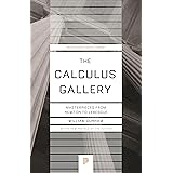 The Calculus Gallery: Masterpieces from Newton to Lebesgue (Princeton Science Library, 60)