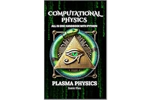 Computational Physics - Plasma Physics: Comprehensive All in One Handbook With Python