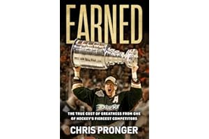 Earned: The True Cost of Greatness from One of Hockey's Fiercest Competitors