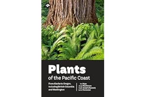 Plants of the Pacific Coast: From Alaska to Oregon, including British Columbia and Washington